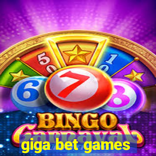 giga bet games